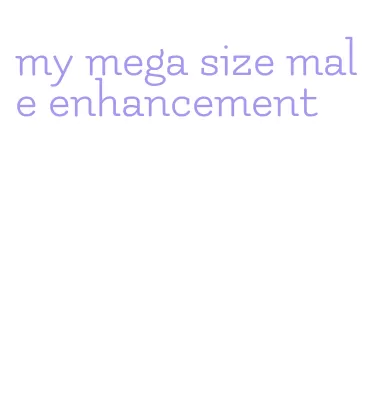my mega size male enhancement