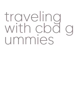 traveling with cbd gummies