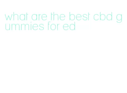 what are the best cbd gummies for ed