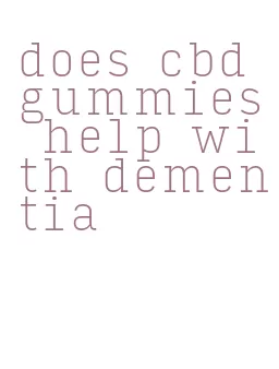 does cbd gummies help with dementia