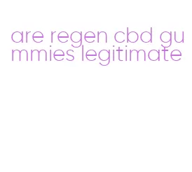 are regen cbd gummies legitimate
