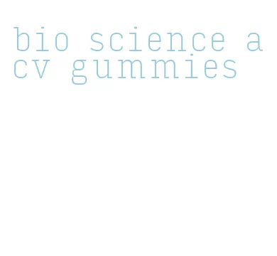 bio science acv gummies