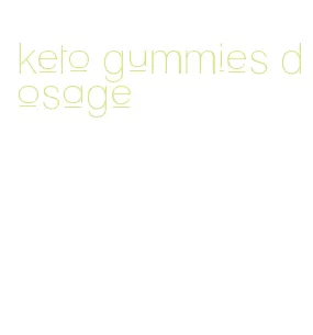 keto gummies dosage