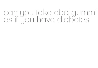 can you take cbd gummies if you have diabetes