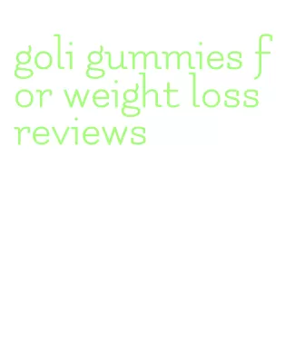 goli gummies for weight loss reviews