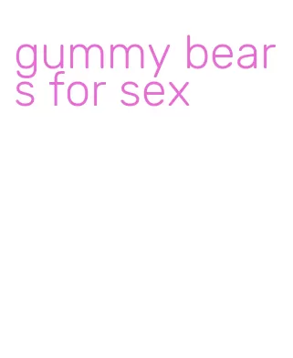 gummy bears for sex
