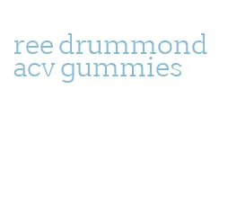 ree drummond acv gummies