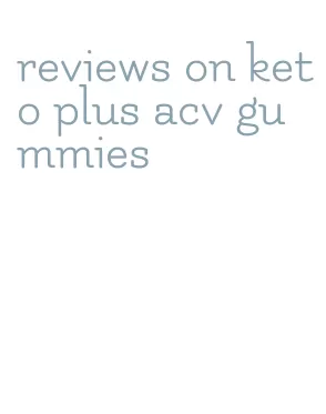 reviews on keto plus acv gummies