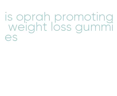 is oprah promoting weight loss gummies