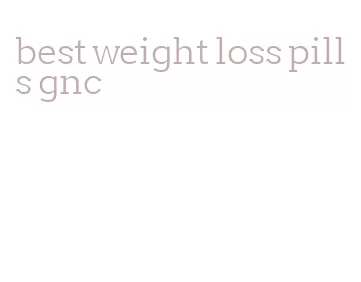 best weight loss pills gnc