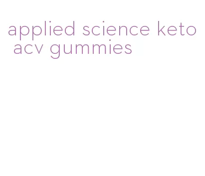 applied science keto acv gummies