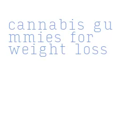cannabis gummies for weight loss