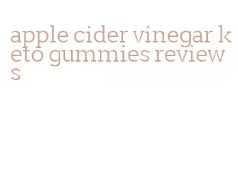 apple cider vinegar keto gummies reviews