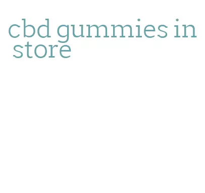 cbd gummies in store