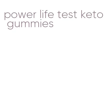 power life test keto gummies