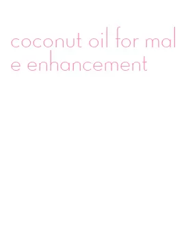 coconut oil for male enhancement