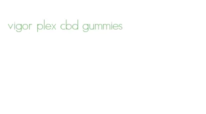 vigor plex cbd gummies
