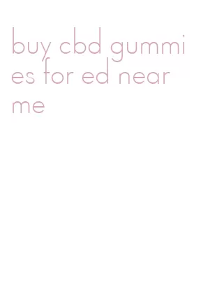 buy cbd gummies for ed near me