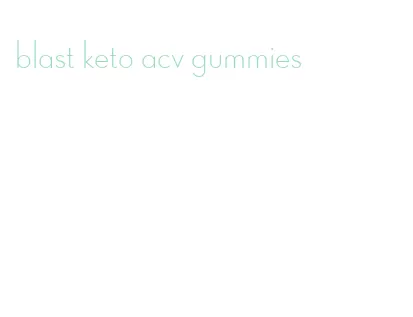blast keto acv gummies