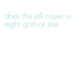does the pill cause weight gain or loss