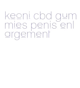 keoni cbd gummies penis enlargement
