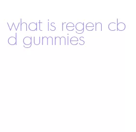 what is regen cbd gummies