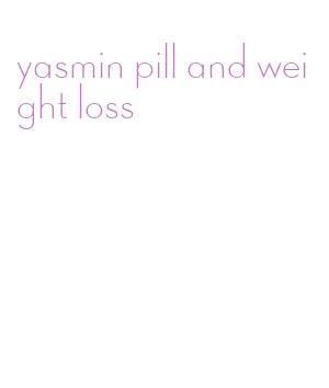 yasmin pill and weight loss