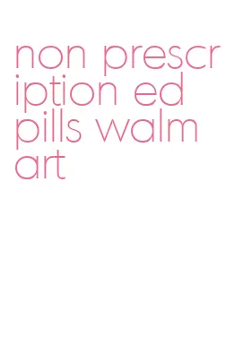 non prescription ed pills walmart