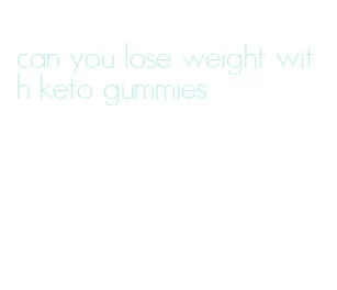 can you lose weight with keto gummies