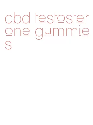 cbd testosterone gummies