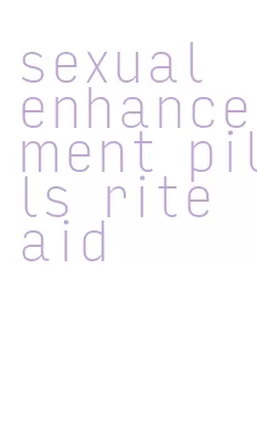 sexual enhancement pills rite aid