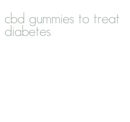 cbd gummies to treat diabetes