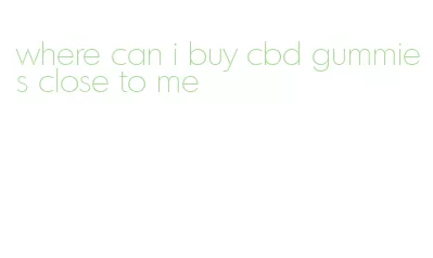 where can i buy cbd gummies close to me
