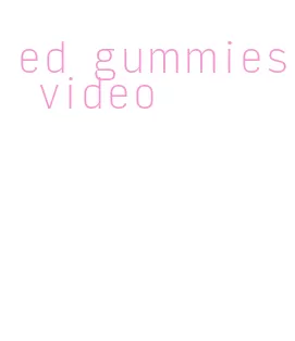 ed gummies video
