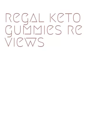 regal keto gummies reviews