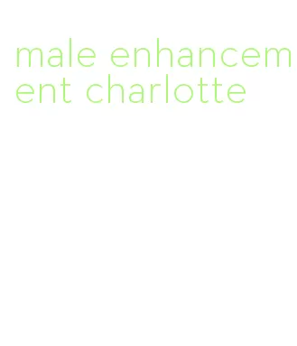male enhancement charlotte