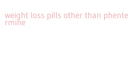 weight loss pills other than phentermine