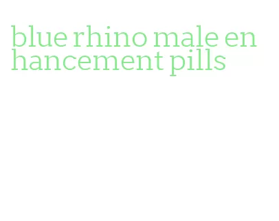 blue rhino male enhancement pills
