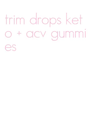 trim drops keto + acv gummies