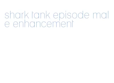 shark tank episode male enhancement