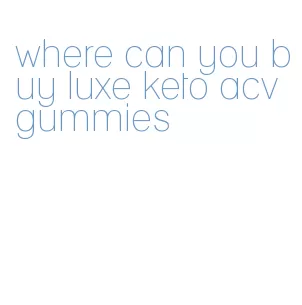 where can you buy luxe keto acv gummies