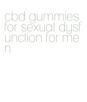 cbd gummies for sexual dysfunction for men