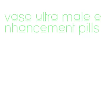 vaso ultra male enhancement pills