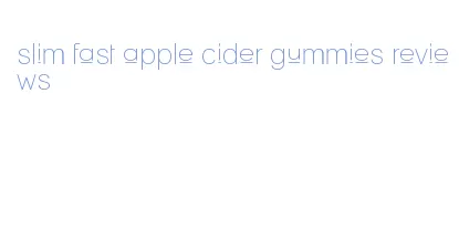 slim fast apple cider gummies reviews