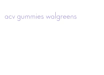 acv gummies walgreens