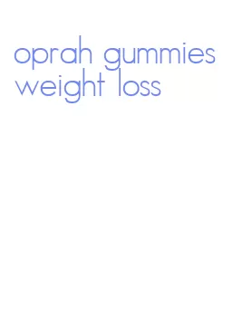 oprah gummies weight loss
