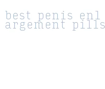 best penis enlargement pills