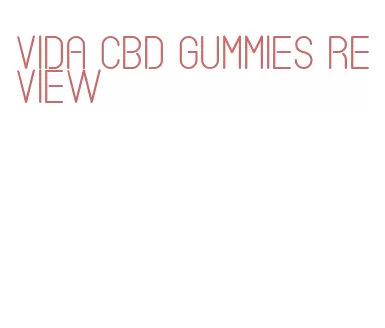 vida cbd gummies review