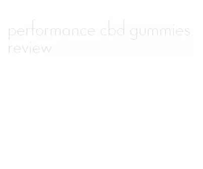performance cbd gummies review