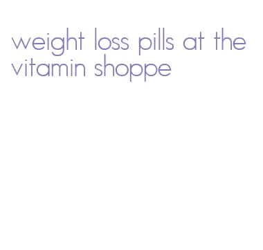weight loss pills at the vitamin shoppe